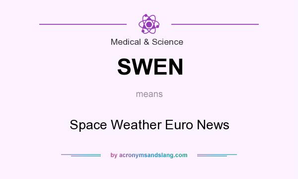 What does SWEN mean? It stands for Space Weather Euro News