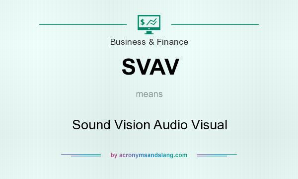 What does SVAV mean? It stands for Sound Vision Audio Visual