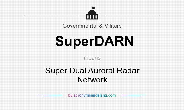 What does SuperDARN mean? It stands for Super Dual Auroral Radar Network