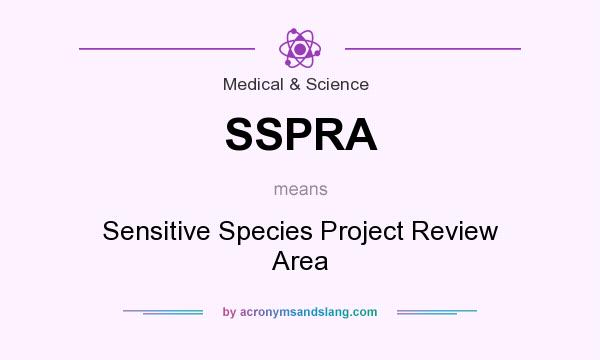 What does SSPRA mean? It stands for Sensitive Species Project Review Area