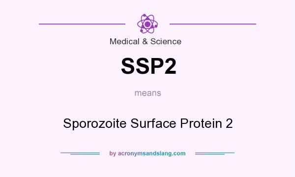 What does SSP2 mean? It stands for Sporozoite Surface Protein 2