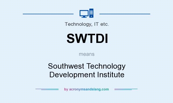 What does SWTDI mean? It stands for Southwest Technology Development Institute