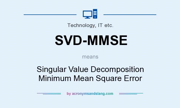 What does SVD-MMSE mean? It stands for Singular Value Decomposition Minimum Mean Square Error
