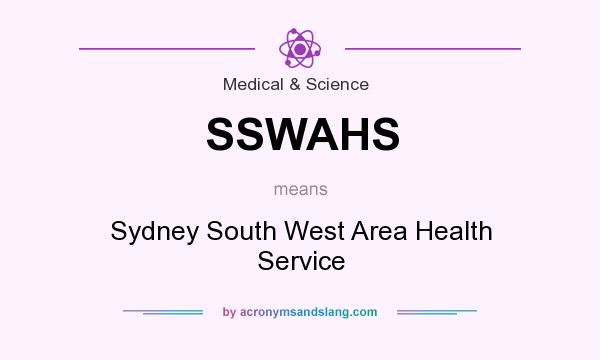 What does SSWAHS mean? It stands for Sydney South West Area Health Service