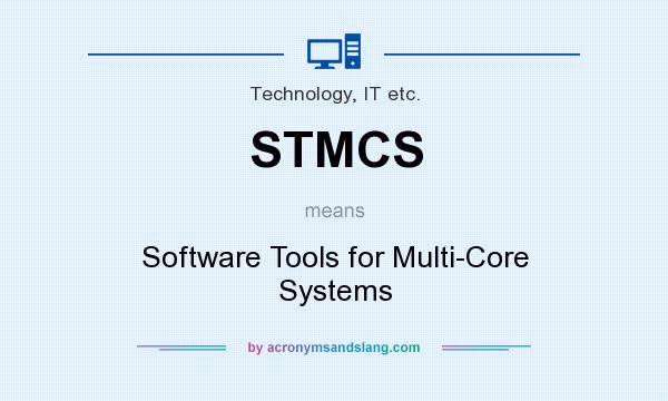 What does STMCS mean? It stands for Software Tools for Multi-Core Systems