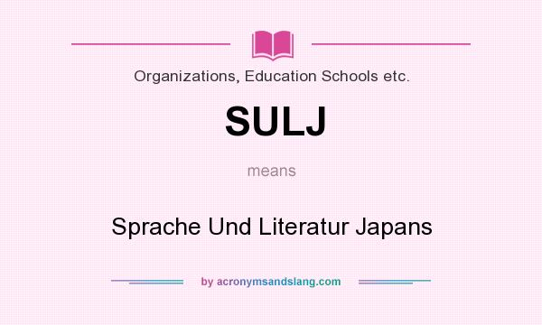 What does SULJ mean? It stands for Sprache Und Literatur Japans