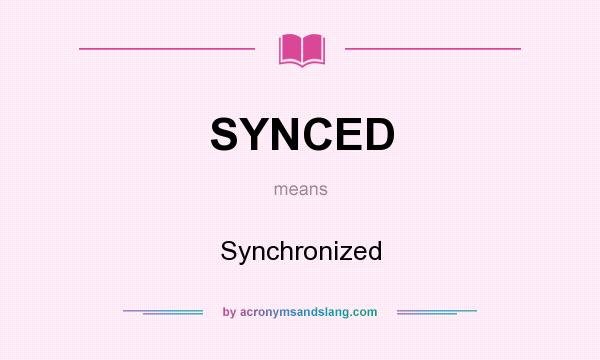 What does SYNCED mean? It stands for Synchronized