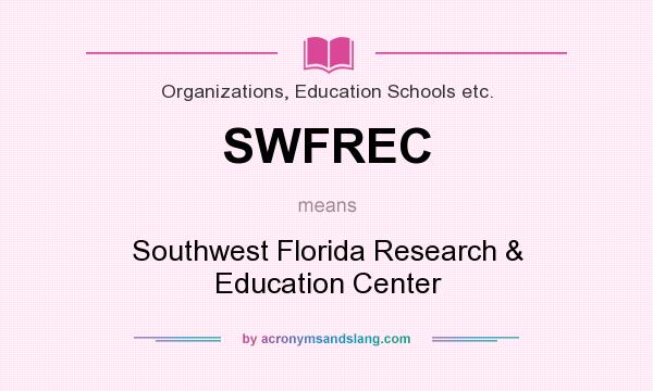 What does SWFREC mean? It stands for Southwest Florida Research & Education Center
