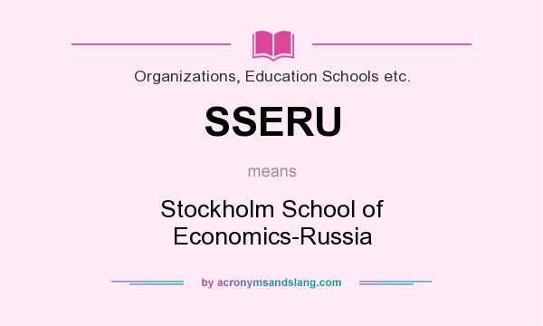 What does SSERU mean? It stands for Stockholm School of Economics-Russia