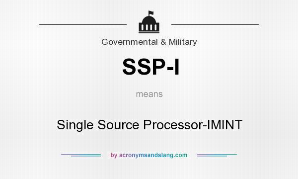 What does SSP-I mean? It stands for Single Source Processor-IMINT