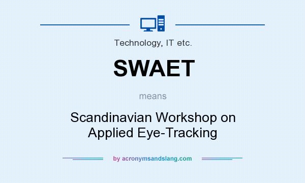 What does SWAET mean? It stands for Scandinavian Workshop on Applied Eye-Tracking