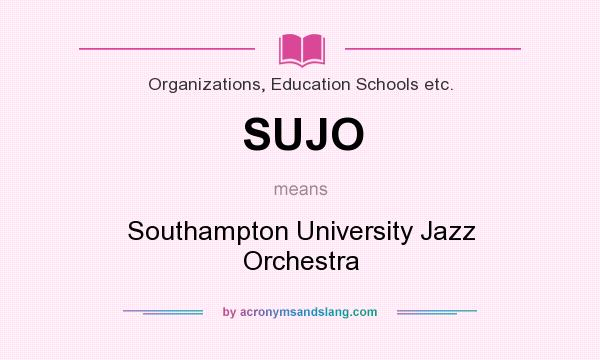 What does SUJO mean? It stands for Southampton University Jazz Orchestra