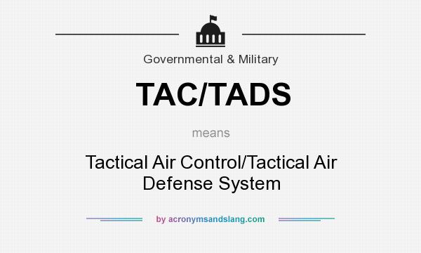 What does TAC/TADS mean? It stands for Tactical Air Control/Tactical Air Defense System