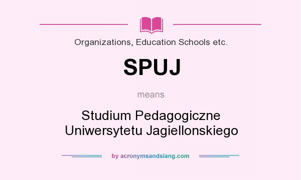 What does SPUJ mean? It stands for Studium Pedagogiczne Uniwersytetu Jagiellonskiego