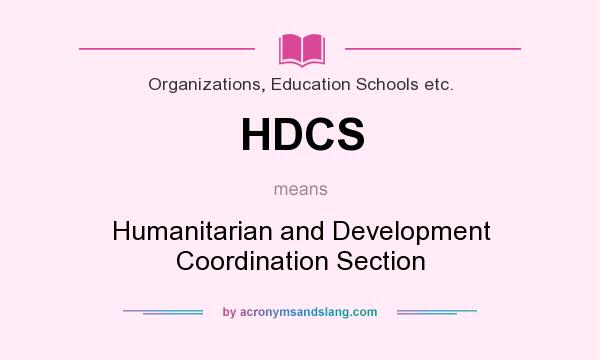 What does HDCS mean? It stands for Humanitarian and Development Coordination Section