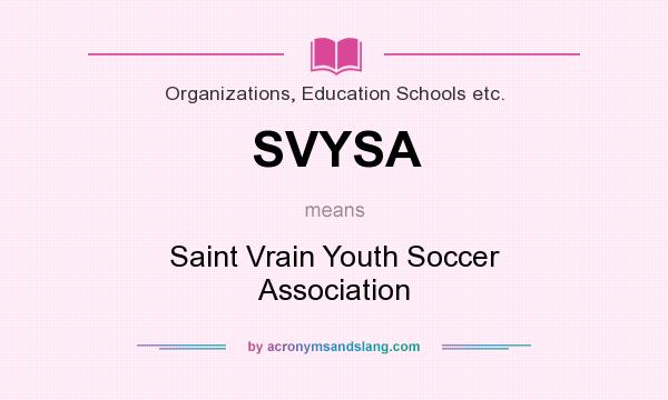 What does SVYSA mean? It stands for Saint Vrain Youth Soccer Association