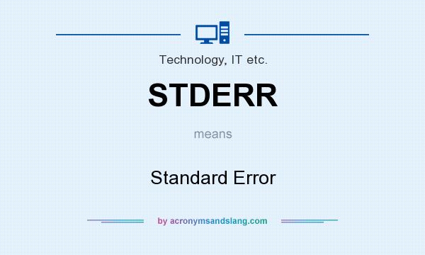 What does STDERR mean? It stands for Standard Error