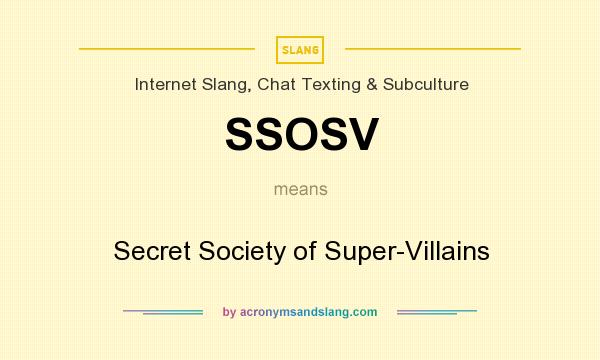 What does SSOSV mean? It stands for Secret Society of Super-Villains
