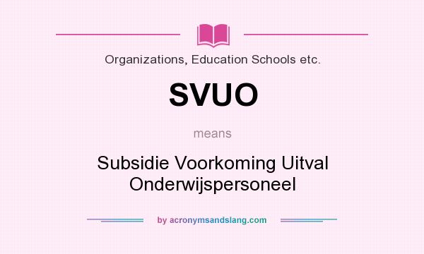 What does SVUO mean? It stands for Subsidie Voorkoming Uitval Onderwijspersoneel