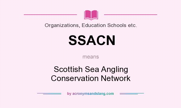 What does SSACN mean? It stands for Scottish Sea Angling Conservation Network