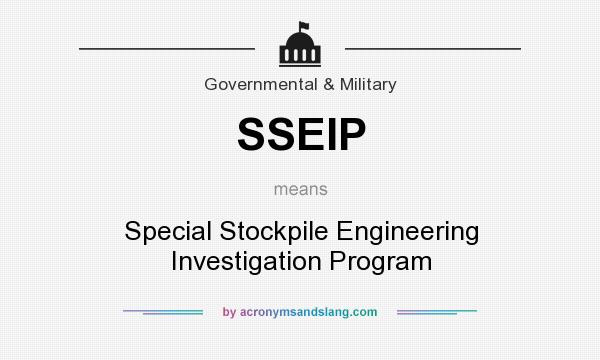 What does SSEIP mean? It stands for Special Stockpile Engineering Investigation Program