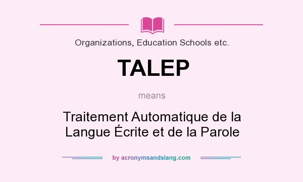 What does TALEP mean? It stands for Traitement Automatique de la Langue Écrite et de la Parole