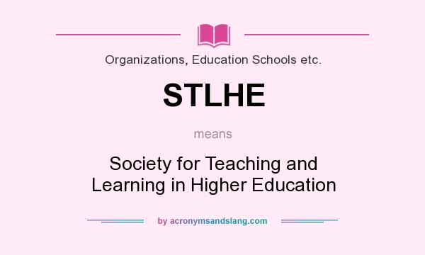What does STLHE mean? It stands for Society for Teaching and Learning in Higher Education