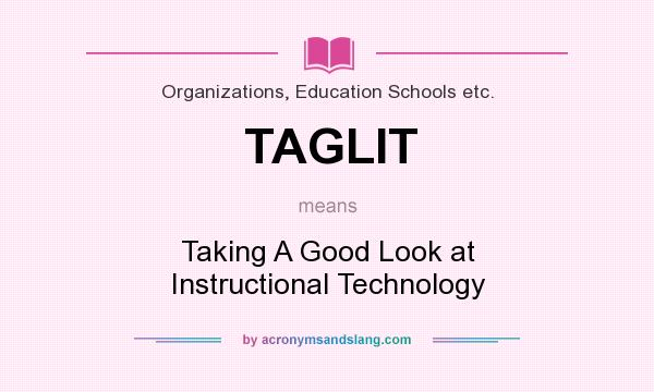 What does TAGLIT mean? It stands for Taking A Good Look at Instructional Technology