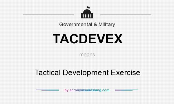 What does TACDEVEX mean? It stands for Tactical Development Exercise