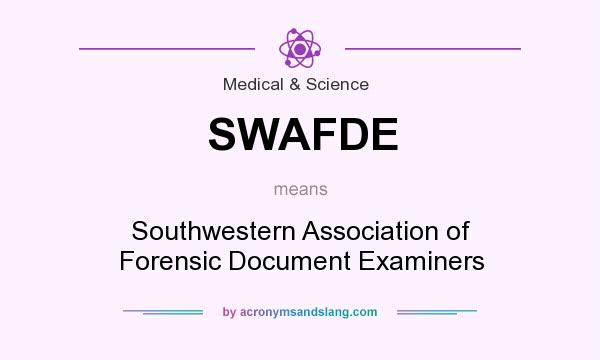 What does SWAFDE mean? It stands for Southwestern Association of Forensic Document Examiners