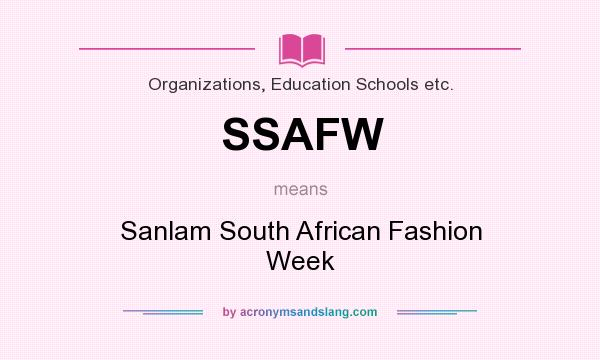 What does SSAFW mean? It stands for Sanlam South African Fashion Week