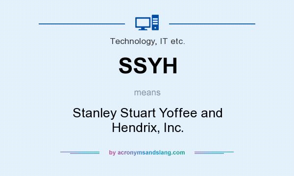 What does SSYH mean? It stands for Stanley Stuart Yoffee and Hendrix, Inc.