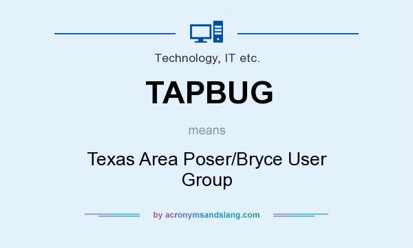 What does TAPBUG mean? It stands for Texas Area Poser/Bryce User Group