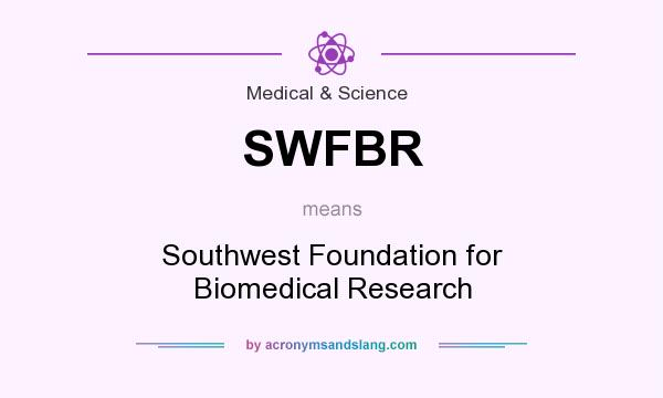 What does SWFBR mean? It stands for Southwest Foundation for Biomedical Research