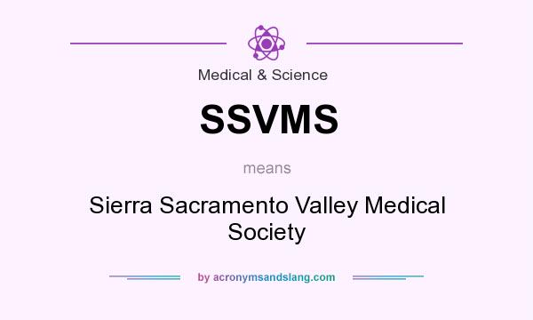 What does SSVMS mean? It stands for Sierra Sacramento Valley Medical Society