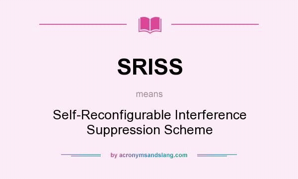 What does SRISS mean? It stands for Self-Reconfigurable Interference Suppression Scheme