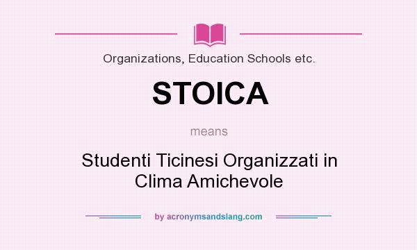 What does STOICA mean? It stands for Studenti Ticinesi Organizzati in Clima Amichevole