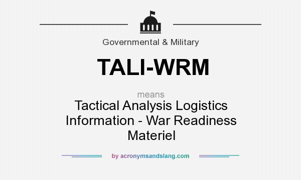What does TALI-WRM mean? It stands for Tactical Analysis Logistics Information - War Readiness Materiel