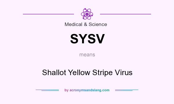 What does SYSV mean? It stands for Shallot Yellow Stripe Virus