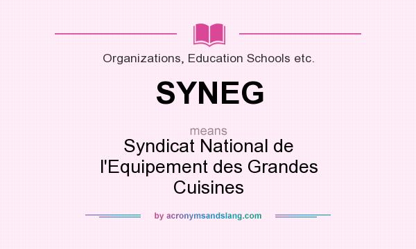 What does SYNEG mean? It stands for Syndicat National de l`Equipement des Grandes Cuisines