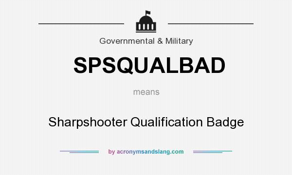 What does SPSQUALBAD mean? It stands for Sharpshooter Qualification Badge