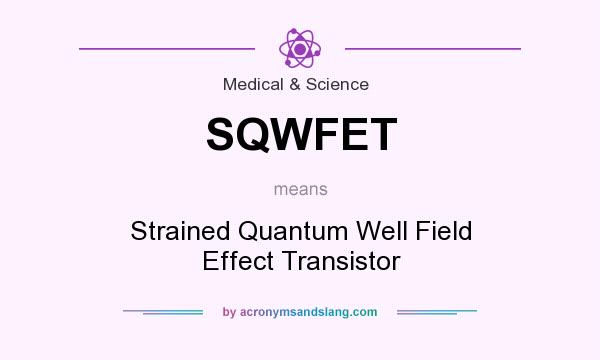 What does SQWFET mean? It stands for Strained Quantum Well Field Effect Transistor