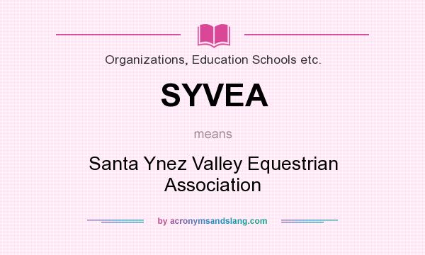 What does SYVEA mean? It stands for Santa Ynez Valley Equestrian Association