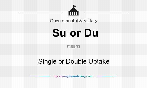 What does Su or Du mean? It stands for Single or Double Uptake
