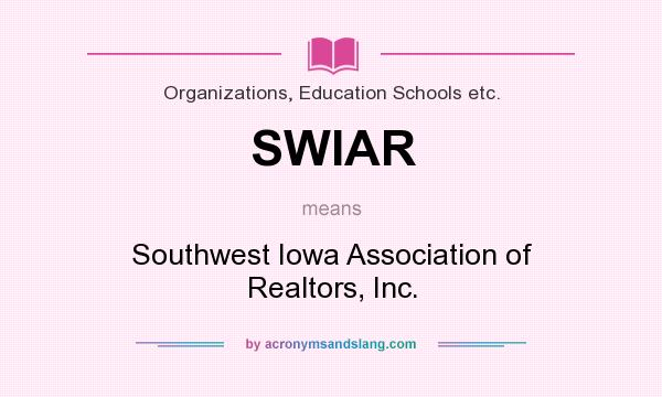 What does SWIAR mean? It stands for Southwest Iowa Association of Realtors, Inc.