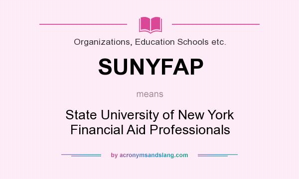 What does SUNYFAP mean? It stands for State University of New York Financial Aid Professionals