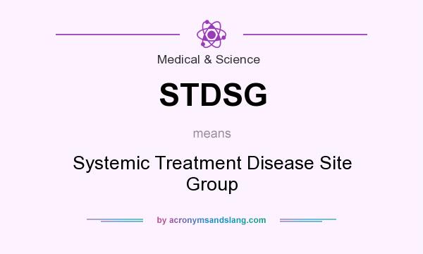 What does STDSG mean? It stands for Systemic Treatment Disease Site Group