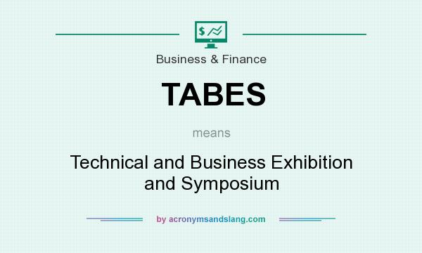 What does TABES mean? It stands for Technical and Business Exhibition and Symposium