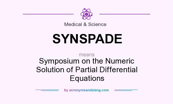 What does SYNSPADE mean? It stands for Symposium on the Numeric Solution of Partial Differential Equations