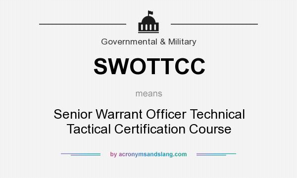 What does SWOTTCC mean? It stands for Senior Warrant Officer Technical Tactical Certification Course